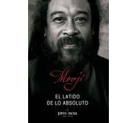 El latido de lo absoluto. Lo manifiesto y lo no manifiesto son uno (SIN COLECCION)