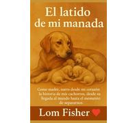 EL LATIDO DE MI MANADA: Una novela emotiva sobre perros, maternidad perruna y amor incondicional