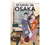 El latido de Osaka: Una historia de mujeres y supervivencia en el Japón de la burbuja (Historias de Japón)