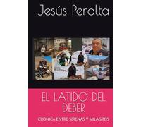 EL LATIDO DEL DEBER: CRONICA ENTRE SIRENAS Y MILAGROS