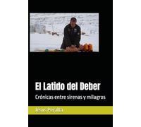 El Latido del Deber: Crónicas entre sirenas y milagros