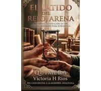El Latido del Reloj de Arena: Cómo recuperar 4 horas de tu día, vencer la adicción al móvil y reprogramar tu mente para el éxito (Quimera Series)