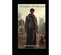 EL LATIDO DEL SILENCIO: En un mundo reducido a cenizas, la esperanza es la ultima superviviente