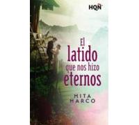 El Latido Que Nos Hizo Eternos (ebook)