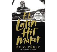 El Latin Hit Maker: Mi recorrido de ser un refugiado cubano a un productor discográfico y compositor de renombre mundial