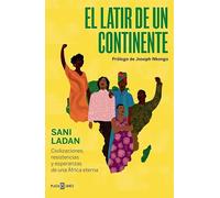 El latir de un continente: Civilizaciones, resistencias y esperanzas de una África eterna (Obras diversas)