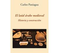 El laúd árabe medieval. Historia y construcción | Carlos Paniagua