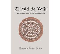 El laúd de Valie: Diario ilustrado de su construcción