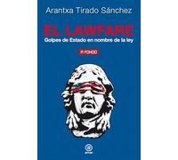 El Lawfare. Golpes De Estado En Nombre De La Ley: 22 (A fondo)