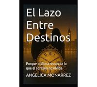 El Lazo Entre Destinos: Porque el Alma recuerda lo que el corazón no olvida