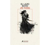 El lazo roto (Leyendas de los héroes Condor 2) | Jin Yong