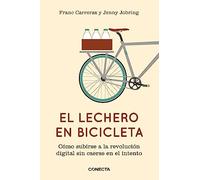 El lechero en bicicleta: Cómo subirse a la revolución digital sin caerse en el intento (Conecta)
