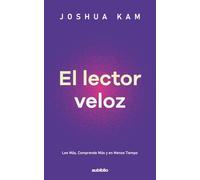 El lector veloz: Lee más, comprende más y en menos tiempo. (Una mente sin límites: Cómo comprender más, leer más rápido y recordar con precisión en una era de exceso de información)