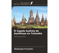 El legado budista de Ayutthaya en Tailandia: Una lectura cultural
