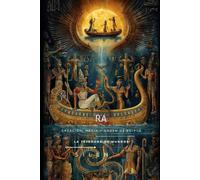 El Legado Cósmico de Ra: Creación, Magia y el Orden de Egipto