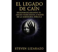 El Legado de Caín: Desenmascarando el Abuso Narcisista a través de la Sabiduría Bíblica