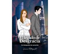 El legado de Desgracia: En búsqueda de sanación (Trilogía Desgracia)