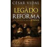 El legado de la reforma: Una Herencia Para El Futuro