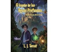 El legado de las aguas profundas: Una historia mas allá de la magia