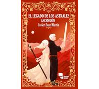 El Legado de los Astrales: Ascensión: Una fantasía épica con toques oscuros llena de magia, traiciones y secretos
