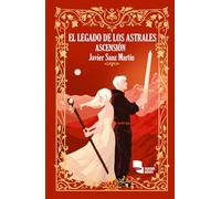 El Legado de los Astrales: Ascensión: Una fantasía épica con toques oscuros llena de magia, traiciones y secretos