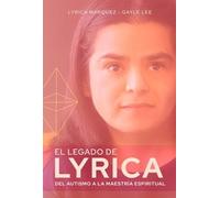El legado de Lyrica : Del autismo a la maestría espiritual (SIN COLECCION)