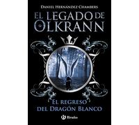 El legado de Olkrann, 2. El regreso del Dragón Blanco (Castellano - JUVENIL - NARRATIVA - El legado de Olkrann)