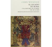 El legado de roma, Una Historia de Europa de 400 a 1000, Colección Ensayo (Pasado Presente): Una historia de Roma de 400 a 1000