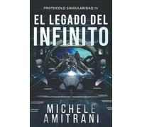 El legado del Infinito: Thriller de ciencia ficción (Protocolo Singularidad)
