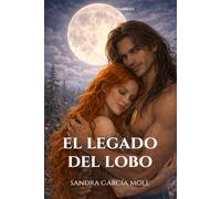 El legado del lobo: Un amor que renace bajo la luna (Entre luz y sombras)
