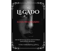 El legado: Ecos del pasado