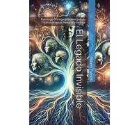 El Legado Invisible: Psicología Transgeneracional para la Transformación Personal y Familiar