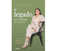 El legado no se hereda; se construye: Guía para el joven empresario que lidera una empresa familiar
