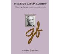 El Legado Pedagógico De Un Maestro Innovador. Dionisio García Bar Redo
