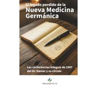 EL LEGADO PERDIDO DE LA NUEVA MEDICINA GERMANICA: Las conferencias íntegras de 1997 del Dr. Hamer y su círculo
