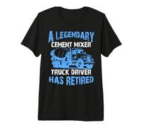 El Legendario Conductor de camión Mezclador de Cemento se ha Jubilado Camiseta Premium