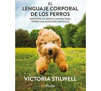 El lenguaje corporal de los perros: Descifra la mente canina para que tu mascota sea más feliz