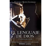 EL LENGUAJE DE DIOS Y OTRO RELATOS | Francisco Muñoz Guerrero