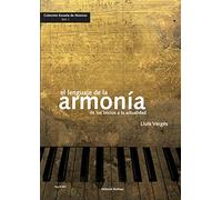 EL LENGUAJE DE LA ARMONIA. De los inicios a la actualidad | Armonía de Jazz | Armonía modal | Armonía de color | Armonía extratonal | El análisis armónico | El arte de la armonización