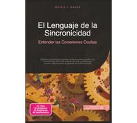 El Lenguaje de la Sincronicidad: Entender las Conexiones Ocultas (Psicología)