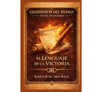 EL LENGUAJE DE LA VICTORIA: 3 (GUERREROS DEL REINO - NIVEL AVANZADO)