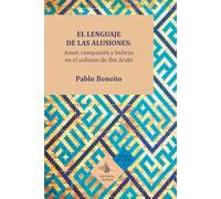 El lenguaje de las alusiones: Amor, compasión y belleza en el sufismo de Ibn Arabi