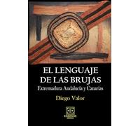 EL LENGUAJE DE LAS BRUJAS: EXTREMADURA, ANDALUCÍA Y CANARIAS