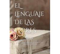 El lenguaje de las flores: El diccionario de las flores y sus significados (EDICIÓN ILUSTRADA) (fragancia de las flores)