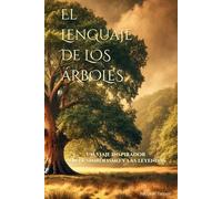 El lenguaje de los árboles: Un viaje inspirador por el simbolismo y las leyendas (fragancia de las flores)