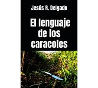 El lenguaje de los caracoles: Novela policíaca (Los crímenes de la inspectora Bea Almansa (saga policíaca))