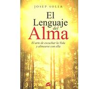 El Lenguaje Del Alma: El arte de escuchar la Vida y alinearse con ella (Psicoemoción)