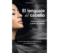 El lenguaje del cabello. Lectura del rostro a partir del cabello (PSICOLOGÍA)