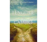 El Lenguaje del Cambio: Palabras que moldean tu destino