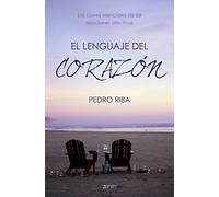 El lenguaje del corazón: Las claves esenciales de las relaciones afectivas (Autoayuda y superación)